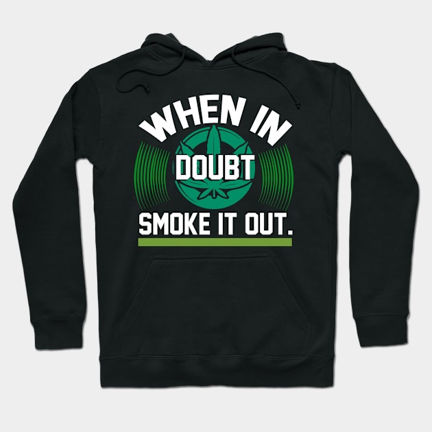 When In Doubt Smoke It Out T Shirt For Women Men Hoodie by QueenTees